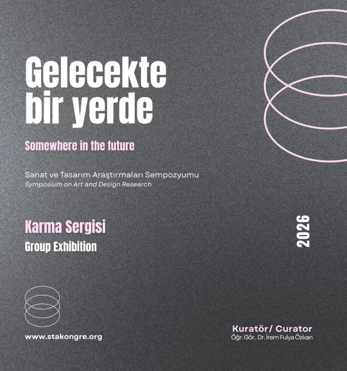 “Gelecekte Bir Yerde” Sanat ve Tasarım Araştırmaları Sempozyumu Karma Sergisi
